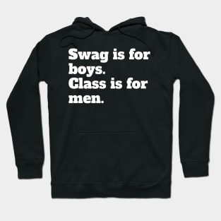 Swag is for boys. Class is for men. Hoodie